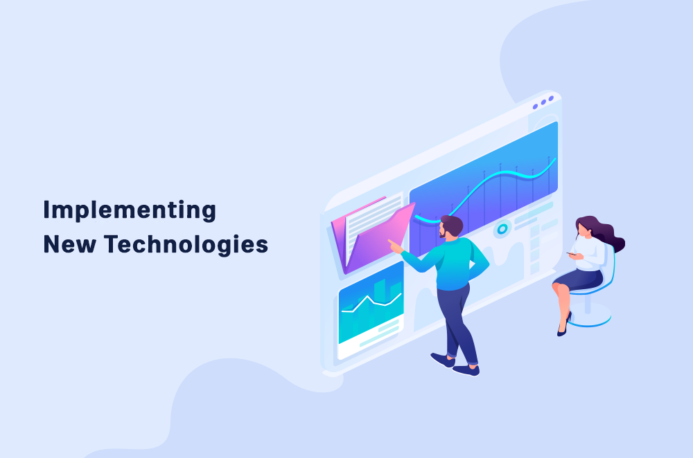 implement new technologies